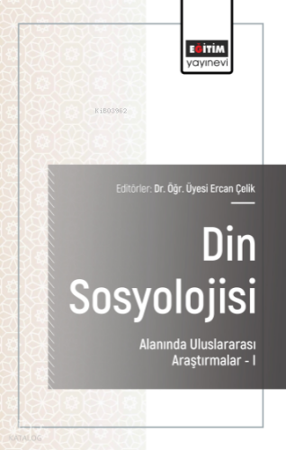 Din Sosyolojisi Alanında Uluslararası Araştırmalar–I