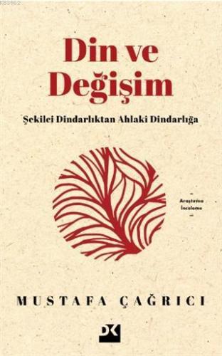 Din ve Değişim; Şekilci Dindarlıktan Ahlaki Dindarlığa