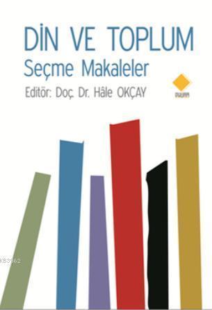 Din ve Toplum; Seçme Makaleler