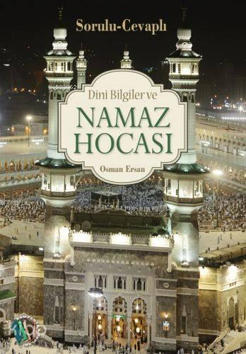 Dini Bilgiler ve Namaz Hocası; Sorulu - Cevaplı