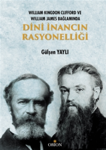 Dini İnancın Rasyonelliği;William Kingdon Clifford ve William James Bağlamında