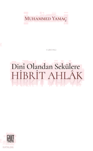 Dini Olandan Sekülere Hibrit Ahlak