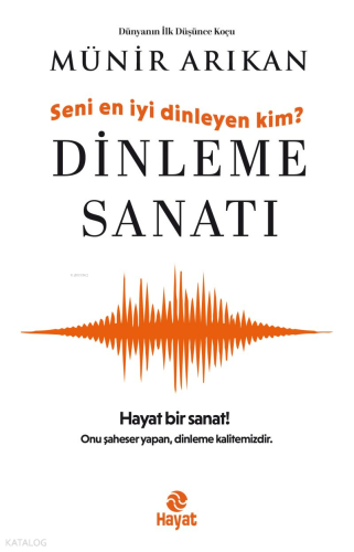 Dinleme Sanatı;Seni En İyi Dinleyen Kim?