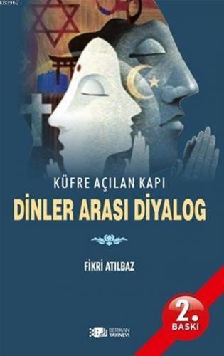 Dinler Arası Diyalog; Küfre Açılan Kapı