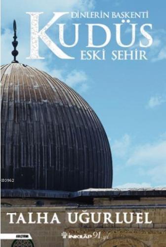 Dinlerin Başkenti Kudüs Eski Şehir