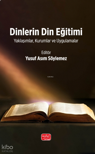 Dinlerin Din Eğitimi;Yaklaşımlar, Kurumlar ve Uygulamalar