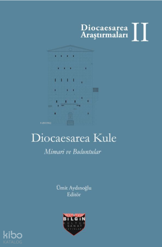 Diocaesarea Kule - Mimari ve Buluntular;Diocaesarea Araştırmaları II