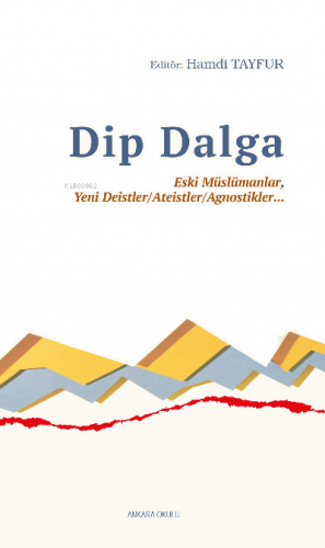 Dip Dalga;Eski Müslümanlar, Yeni Deistler/Ateistler/Agnostikler...