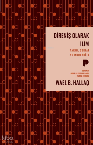 Direniş Olarak İlim;Tarih, Şeriat ve Modernite