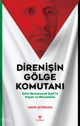 Direnişin Gölge Komutanı;Şehit Muhammed Deyf’in Hayatı ve Mücadelesi