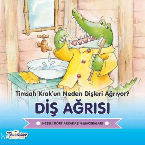 Diş Ağrısı - Timsah Krok’un Neden Dişleri Ağrıyor?;Neşeli Dört Arkadaş