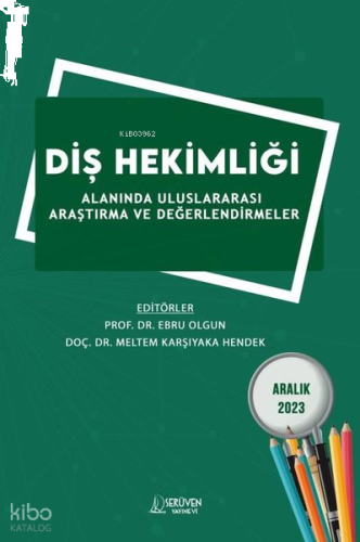 Diş Hekimliği Alanında Uluslararası Araştırma ve Değerlendirmeler - Aralık 2023