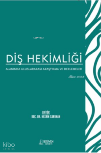 Diş Hekimliği Alanında Uluslararası Araştırma ve Derlemeler / Mart 2023