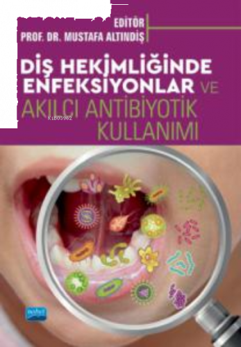 Diş Hekimliği Enfeksiyonları ;Akılcı Antibiyotik Kullanımı