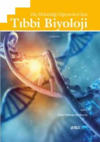 Diş Hekimliği Öğrencileri İçin Tıbbi Biyoloji Ve Genetik