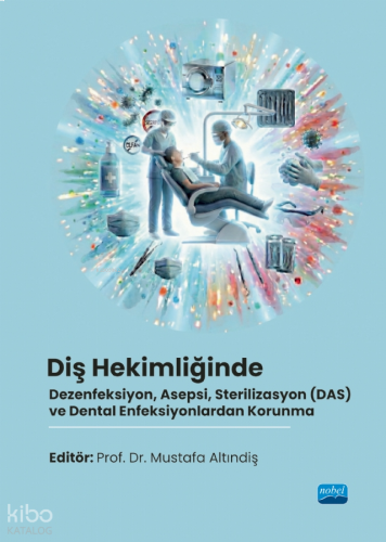 Diş Hekimliğinde Dezenfeksiyon, Asepsi, Sterilizasyon (DAS) ve Dental 