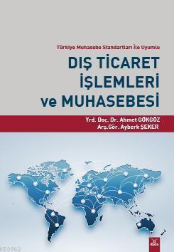 Dış Ticaret İşlemleri ve Muhasebesi; Türkiye Muhasebe Standartları İle Uyumlu