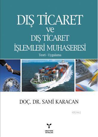 Dış Ticaret ve Dış Ticaret İşlemleri Muhasebesi; Teori Uygulama