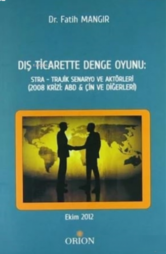 Dış Ticarette Denge Oyunu: Stra - Trajik Senaryo ve Aktörleri;(2008 Krizi: ABD ve ÇİN ve Diğerleri)