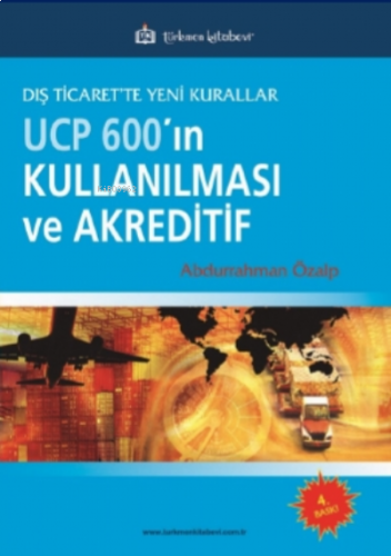 Dış Ticarette Yeni Kurallar UCP600’ın Kullanılması ve Akreditif