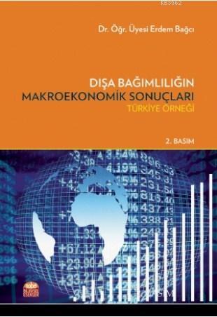 Dışa Bağımlılığın Makroekonomik Sonuçları; Türkiye Örneği