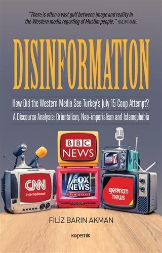 Disinformation; How Did The Western Media See Turkey's July 15 Coup Attempt? A Discourse Analysis: Orientalism, Neo-