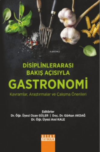Disiplinlerarası Bakış Açısıyla Gastronomi Kavramlar, Araştırmalar ve Çalışma Önerileri