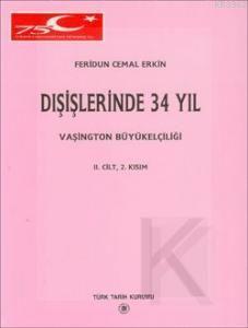 Dışişlerinde 34 Yıl; Vaşhington Büyükelçiliği II. Cilt, 2. Kısım
