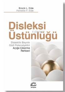 Disleksi Üstünlüğü ;Dislektik Beynin Gizli Potansiyelini Açığa Çıkarma Rehberi