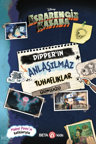 Disney Esrarengiz Kasaba - Dipper'ın Anlaşılmaz Tuhaflıklar Günlüğü