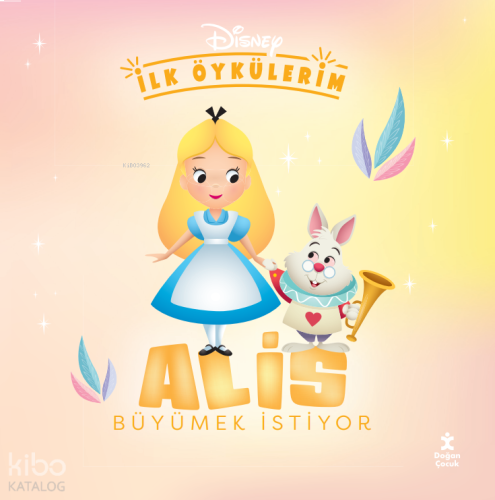 Disney İlk Öykülerim –  Alis Büyümek İstiyor (Sıvama Cilt)
