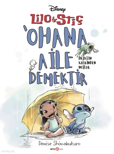 Disney Lilo ve Stiç 'Ohana Aile Demektir – Hayatın Kalbinden Notlar