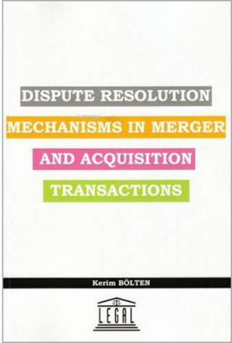 Dispute Resolution Mechanisms In Merger And Acquisition Transactions