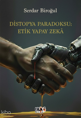 Distopya Paradoksu: Etik Yapay Zekâ