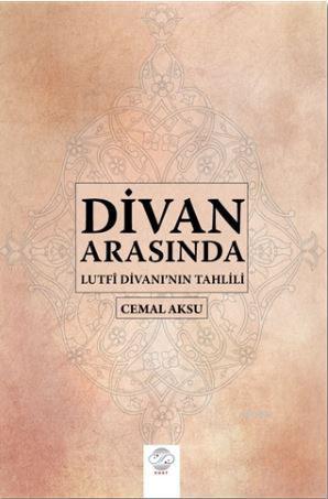 Divan Arasında - Lutfi Divanı'nın Tahlili