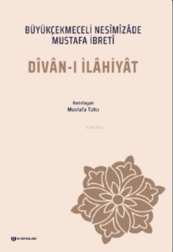 Dîvân-ı İlâhiyât - Büyükçekmeceli Nesîmîzâde Mustafa İbretî