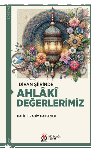 Divan Şiirinde Ahlâkî Değerlerimiz