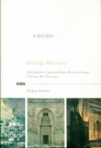 Divriği Mucizesi; Selçuklular Çağında İslam Bezeme Sanatı Üzerine Bir 