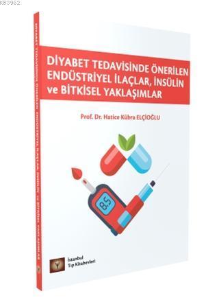 Diyabet Tedavisinde Önerilen Endüstriyel İlaçlar, İnsülin ve Bitkisel Yaklaşımlar