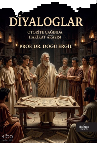 Diyaloglar;Otorite Çağında Hakikat Arayışı