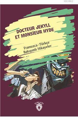 Docteur Jekyll Et Monsieur Hyde (Dr. Jekyll Bay Hyde) Fransızca Türkçe Bakışımlı Hikayeler