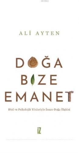 Doğa Bize Emanet; Dini ve Psikolojik Yönleriyle İnsan-Doğa İlişkisi