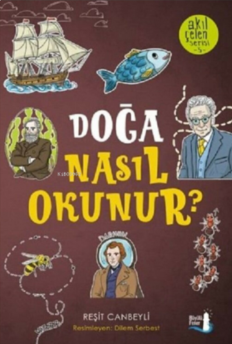 Doğa Nasıl Okunur? ;Akıl Çelen Serisi 5