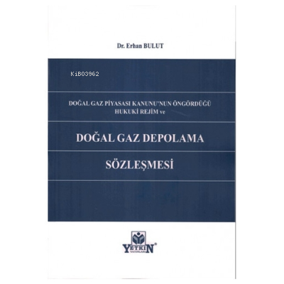 Doğal Gaz Piyasası Kanunu'nun Öngördüğü Hukuki Rejim ve Doğal Gaz Depolama Sözleşmesi