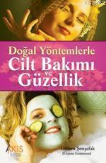 Doğal Yöntemlerle; Cilt Bakımı ve Güzellik