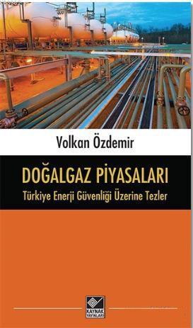 Doğalgaz Piyasaları - Türkiye Enerji Güvenliği Üzerine Tezler