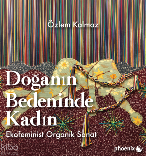 Doğanın Bedeninde Kadın;Ekofeminist Organik Sanat