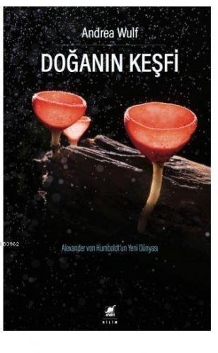 Doğanın Keşfi; Alexander von Humboldt'un Yeni Dünyası