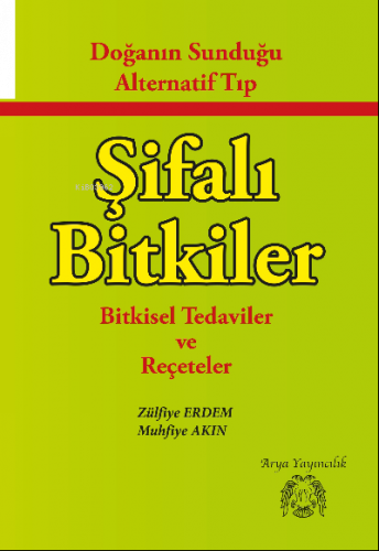 Doğanın Sunduğu Alternatif Tıp| Şifalı Bitkiler; Bitkisel Tedaviler ve Reçeteler