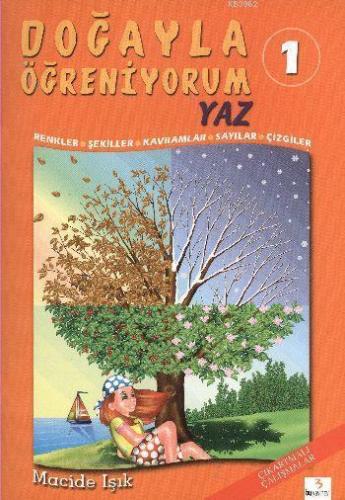 Doğayla Öğreniyorum 1: Yaz; Renkler - Şekiller - Kavramlar - Sayılar - Çizgiler - Çıkartmalı Çalışmalar